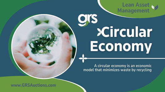 Lean and The Circular Economy with GRS Auctions & Liquidations: Expert Equipment Management Solutions